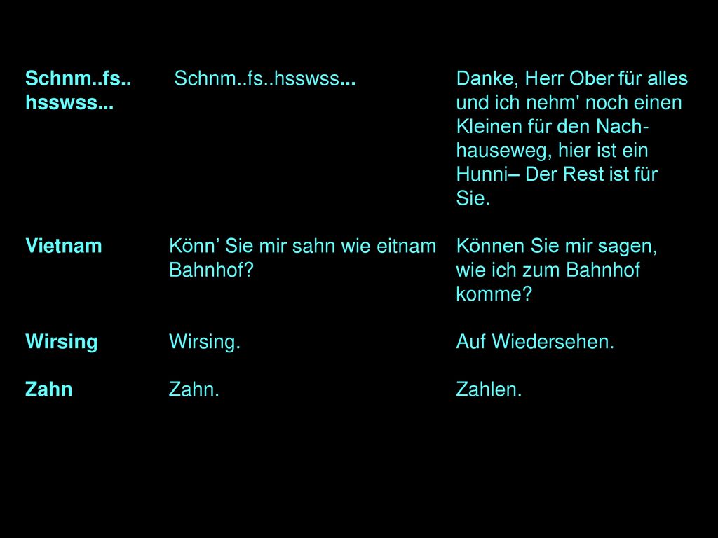 Schnm. fs. Schnm. fs. hsswss. Danke, Herr Ober für alles hsswss