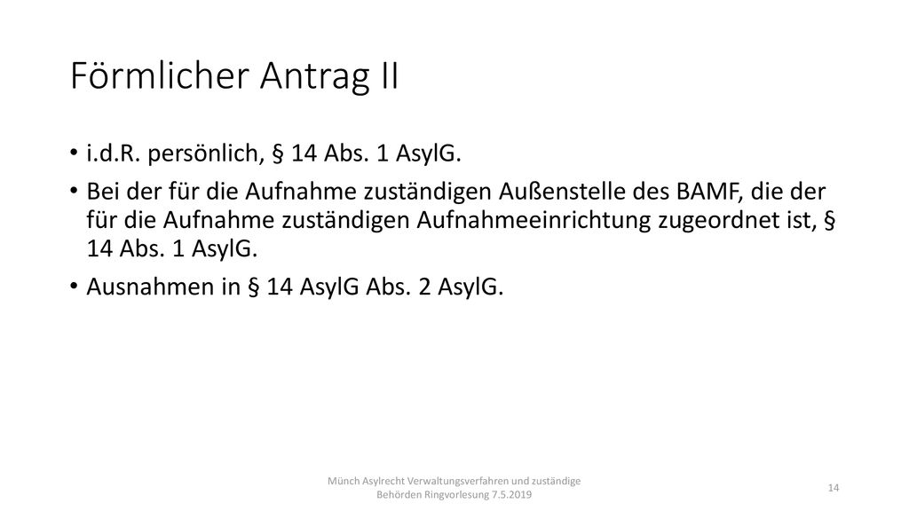 Förmlicher Antrag II i.d.R. persönlich, § 14 Abs. 1 AsylG.