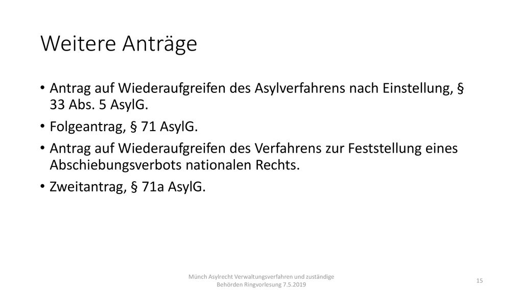 Weitere Anträge Antrag auf Wiederaufgreifen des Asylverfahrens nach Einstellung, § 33 Abs. 5 AsylG.