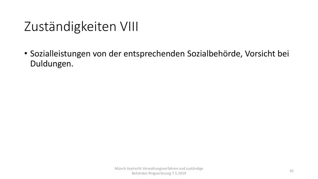 Zuständigkeiten VIII Sozialleistungen von der entsprechenden Sozialbehörde, Vorsicht bei Duldungen.