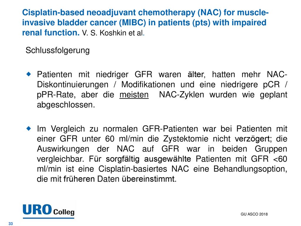 Cisplatin-based neoadjuvant chemotherapy (NAC) for muscle-invasive bladder cancer (MIBC) in patients (pts) with impaired renal function. V. S. Koshkin et al.