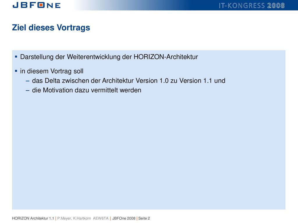 Ziel dieses Vortrags Darstellung der Weiterentwicklung der HORIZON-Architektur. in diesem Vortrag soll.