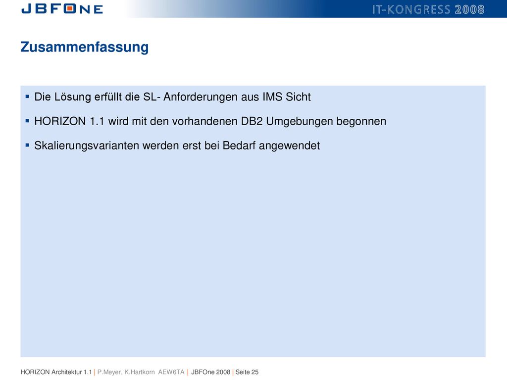 Zusammenfassung Die Lösung erfüllt die SL- Anforderungen aus IMS Sicht