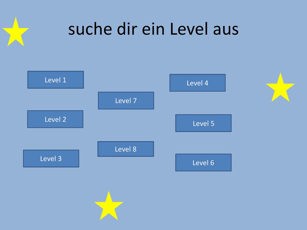 suche dir ein Level aus Level 1 Level 4 Level 7 Level 2 Level 5