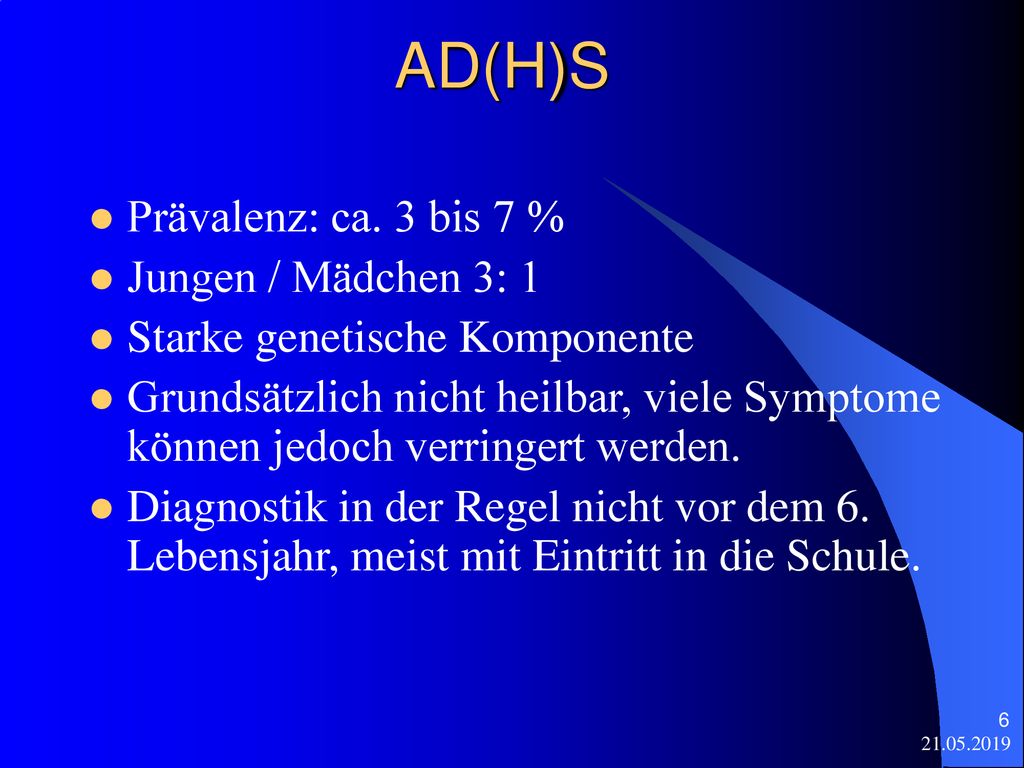 AD(H)S Prävalenz: ca. 3 bis 7 % Jungen / Mädchen 3: 1