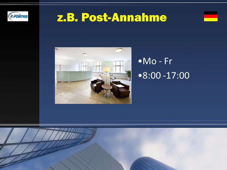 z.B. Post-Annahme Mo - Fr 8:00 -17:00