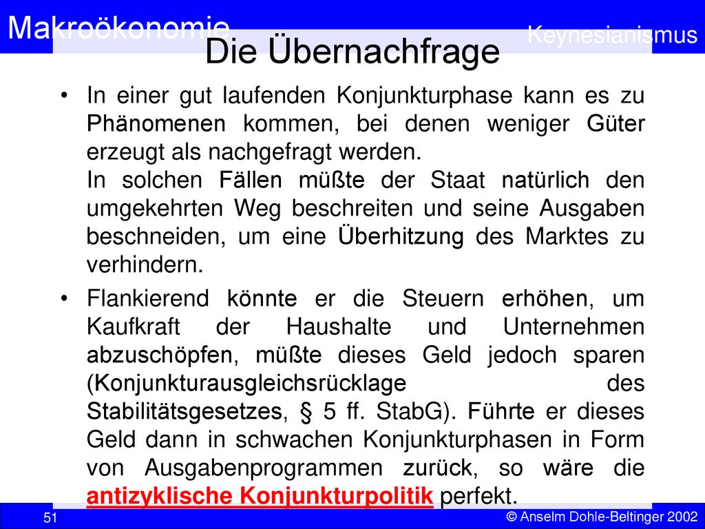 Die Übernachfrage In einer gut laufenden Konjunkturphase kann es zu Phänomenen kommen, bei denen weniger Güter erzeugt als nachgefragt werden.