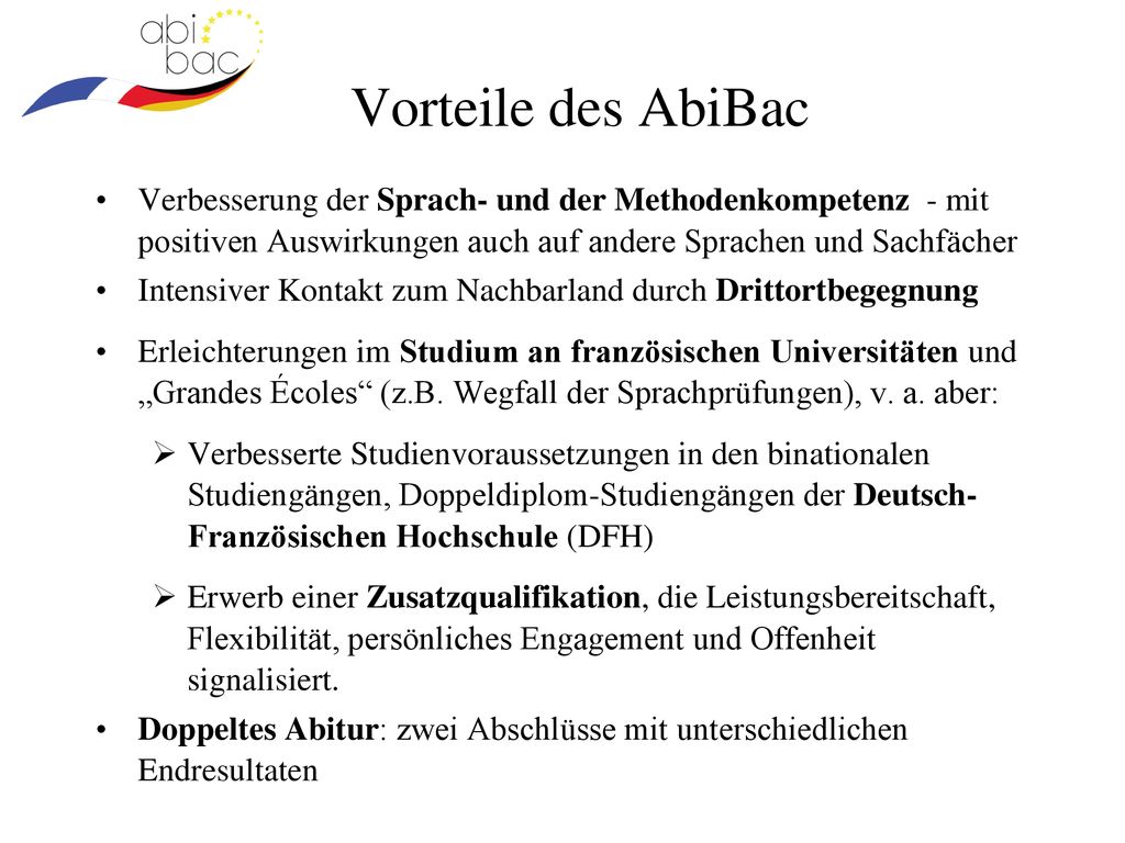 Vorteile des AbiBac Verbesserung der Sprach- und der Methodenkompetenz - mit positiven Auswirkungen auch auf andere Sprachen und Sachfächer.