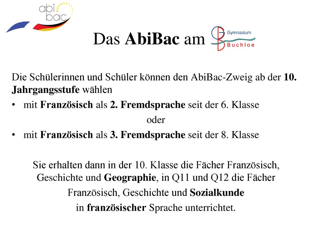 Das AbiBac am Die Schülerinnen und Schüler können den AbiBac-Zweig ab der 10. Jahrgangsstufe wählen.