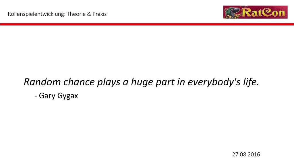 Random chance plays a huge part in everybody s life.