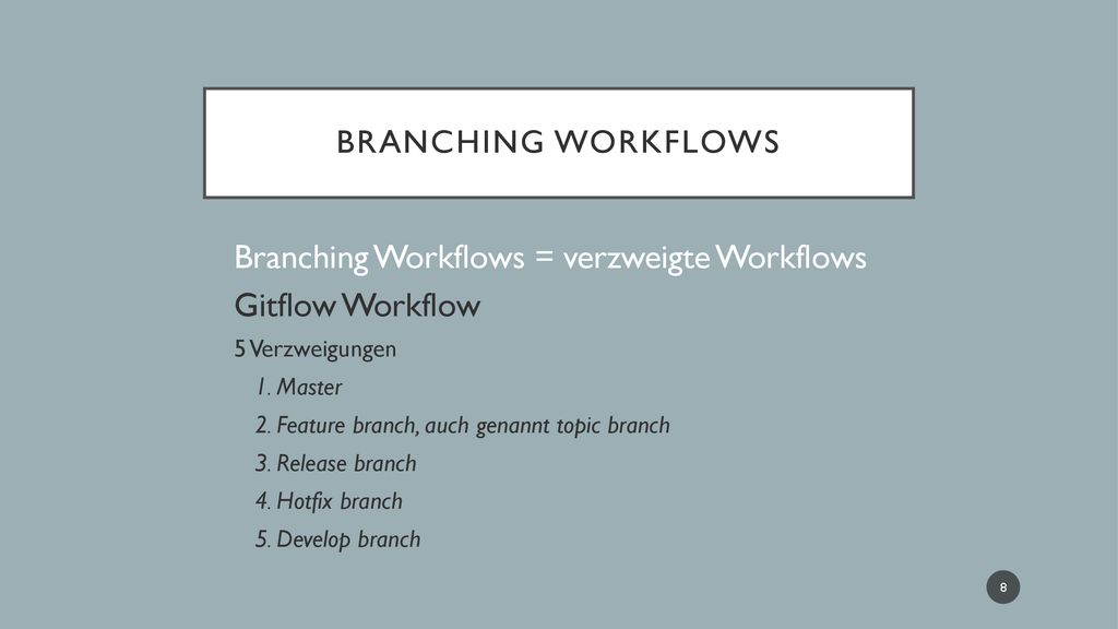 Branching Workflows = verzweigte Workflows Gitflow Workflow