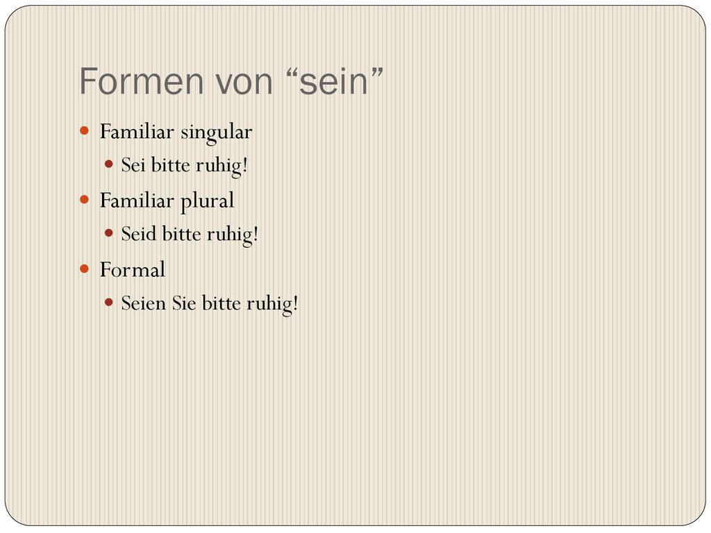 Formen von sein Familiar singular Familiar plural Formal