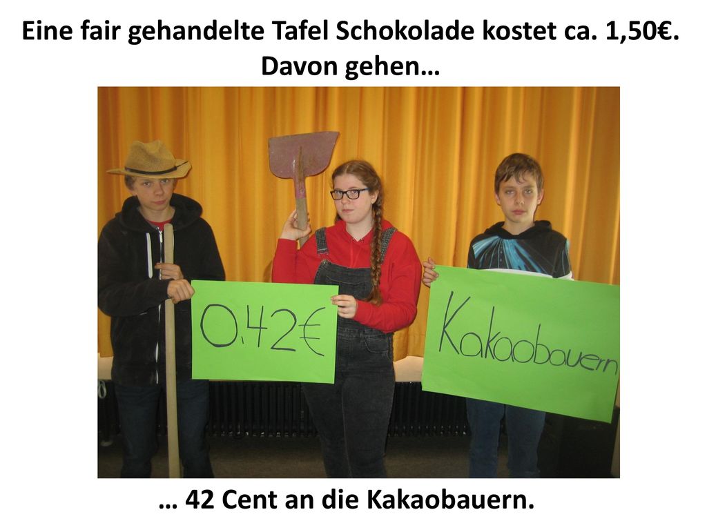 Eine fair gehandelte Tafel Schokolade kostet ca. 1,50€. Davon gehen…