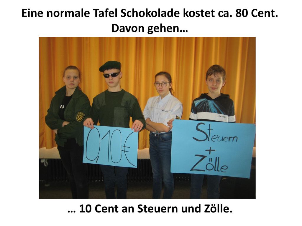 Eine normale Tafel Schokolade kostet ca. 80 Cent. Davon gehen…