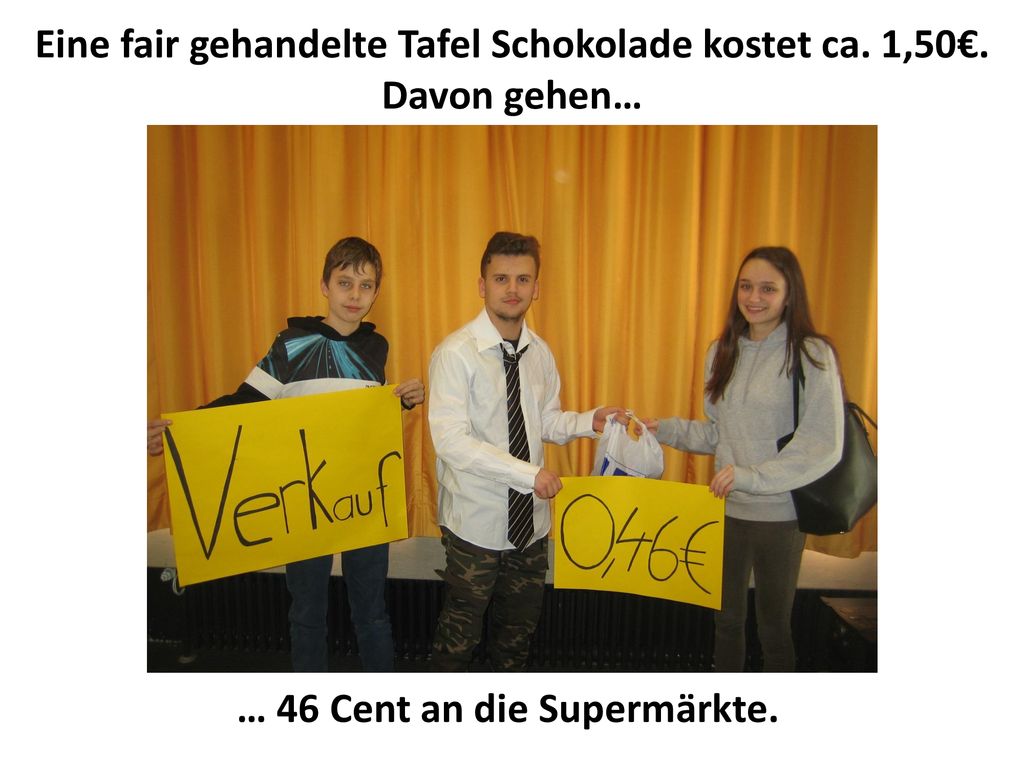 Eine fair gehandelte Tafel Schokolade kostet ca. 1,50€. Davon gehen…