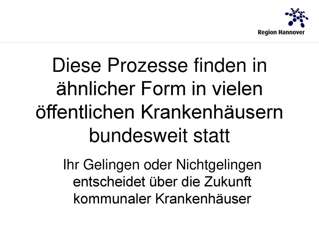 Diese Prozesse finden in ähnlicher Form in vielen öffentlichen Krankenhäusern bundesweit statt