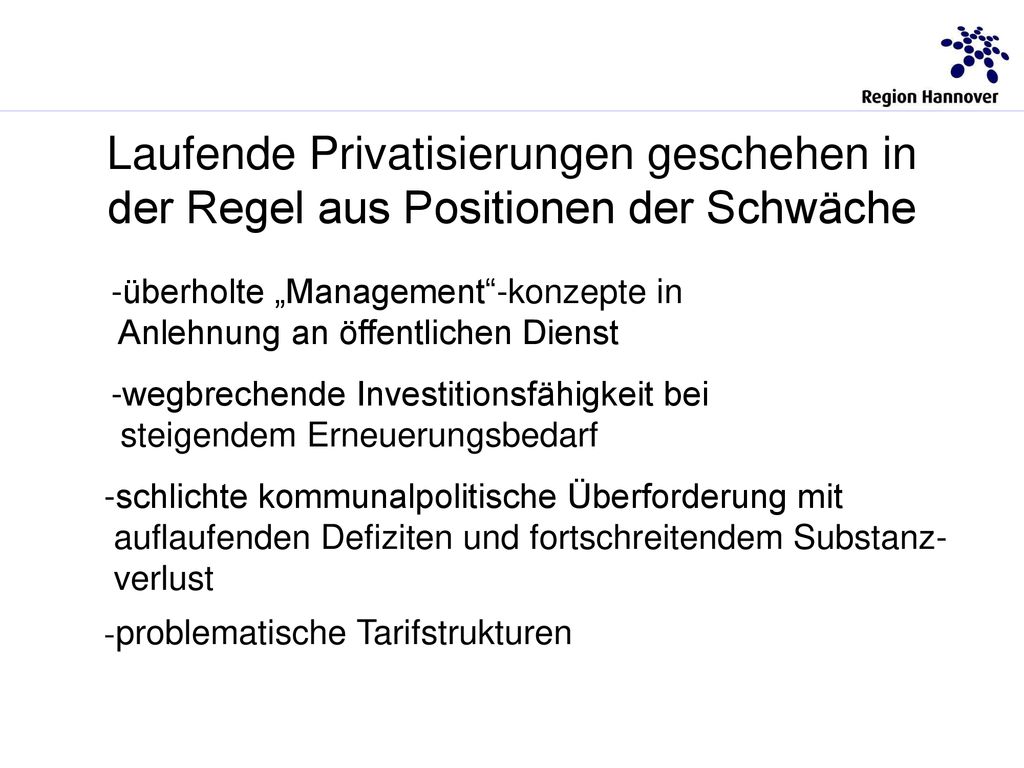Laufende Privatisierungen geschehen in der Regel aus Positionen der Schwäche