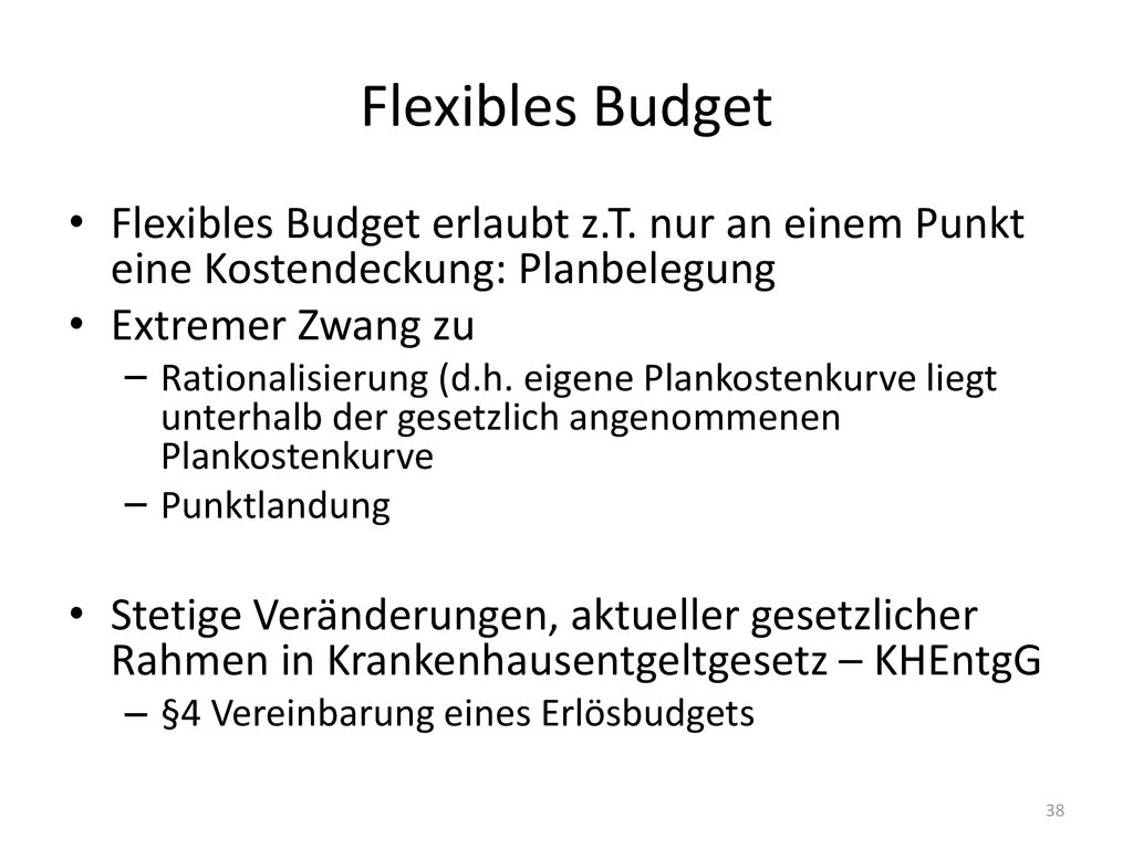Flexibles Budget Flexibles Budget erlaubt z.T. nur an einem Punkt eine Kostendeckung: Planbelegung.
