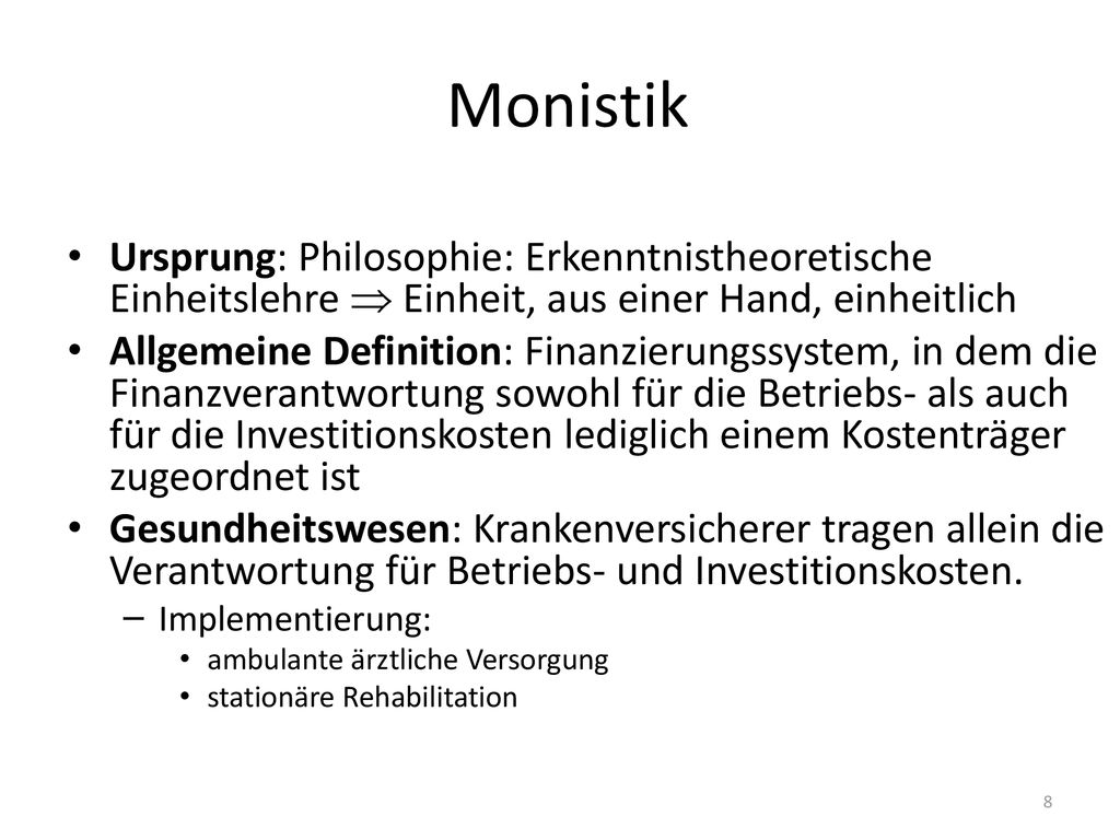 Monistik Ursprung: Philosophie: Erkenntnistheoretische Einheitslehre  Einheit, aus einer Hand, einheitlich.