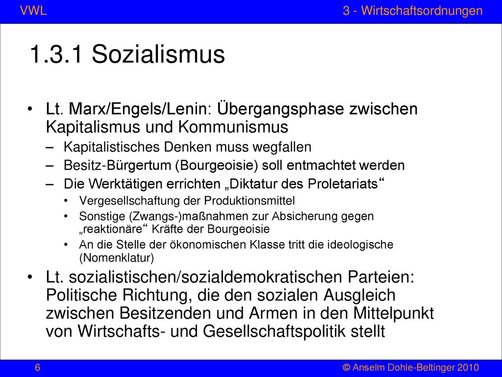 1.3.1 Sozialismus Lt. Marx/Engels/Lenin: Übergangsphase zwischen Kapitalismus und Kommunismus. Kapitalistisches Denken muss wegfallen.