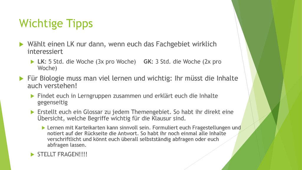 Wichtige Tipps Wählt einen LK nur dann, wenn euch das Fachgebiet wirklich interessiert.