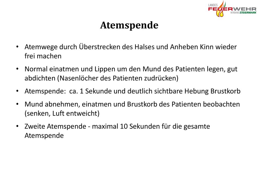 Atemspende Atemwege durch Überstrecken des Halses und Anheben Kinn wieder frei machen.
