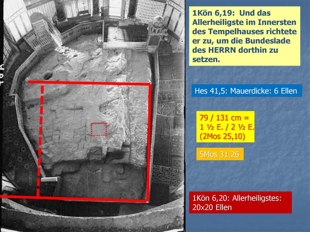 1Kön 6,19: Und das Allerheiligste im Innersten des Tempelhauses richtete er zu, um die Bundeslade des HERRN dorthin zu setzen.
