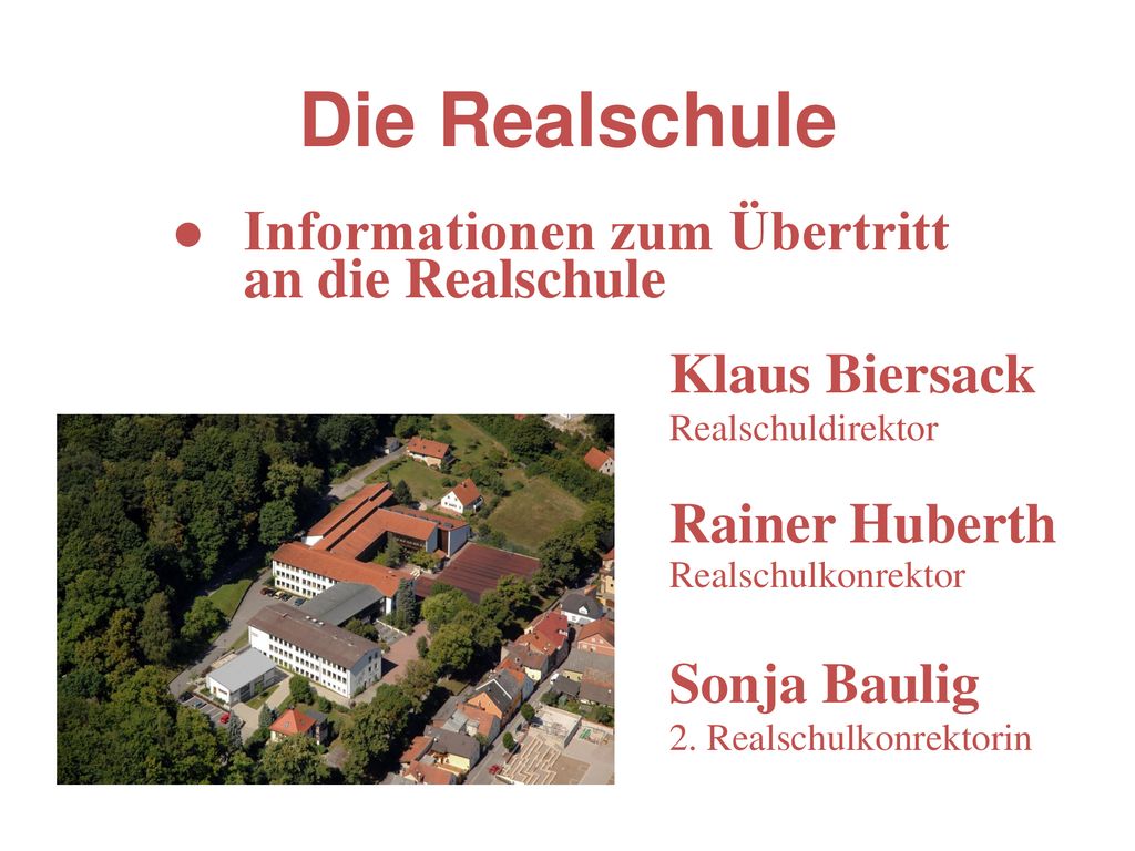 Die Realschule Informationen zum Übertritt an die Realschule Klaus Biersack Realschuldirektor.