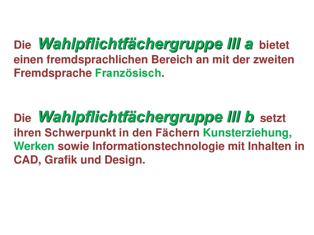 Die Wahlpflichtfächergruppe III a bietet einen fremdsprachlichen Bereich an mit der zweiten Fremdsprache Französisch.