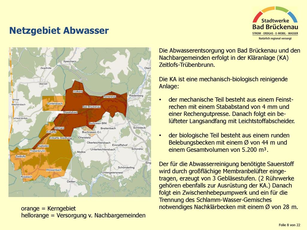 Netzgebiet Abwasser Die Abwasserentsorgung von Bad Brückenau und den Nachbargemeinden erfolgt in der Kläranlage (KA) Zeitlofs-Trübenbrunn.