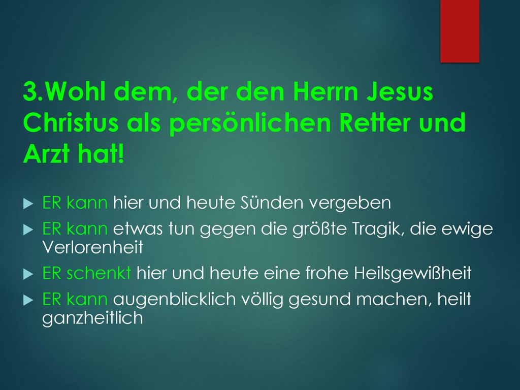 3.Wohl dem, der den Herrn Jesus Christus als persönlichen Retter und Arzt hat!