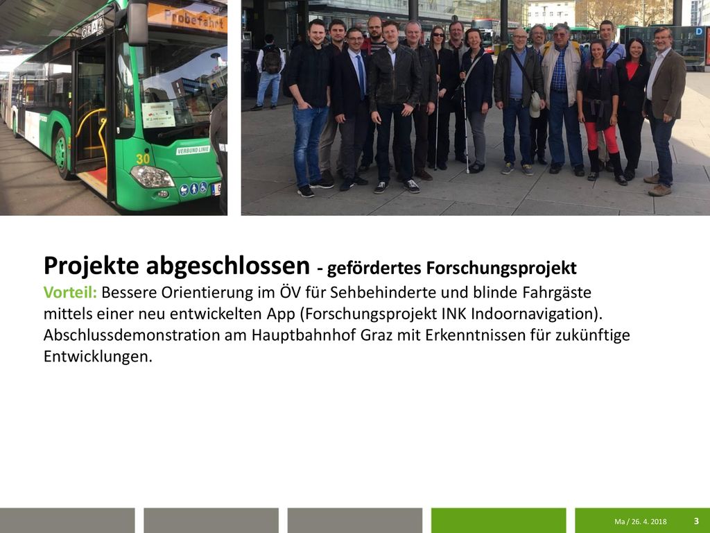 Projekte abgeschlossen - gefördertes Forschungsprojekt Vorteil: Bessere Orientierung im ÖV für Sehbehinderte und blinde Fahrgäste mittels einer neu entwickelten App (Forschungsprojekt INK Indoornavigation).