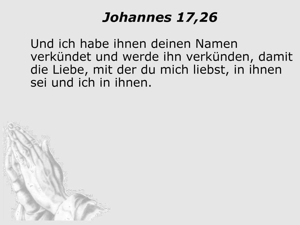 5. damit die Liebe, mit der du mich liebst, in ihnen sei und ich in ihnen.
