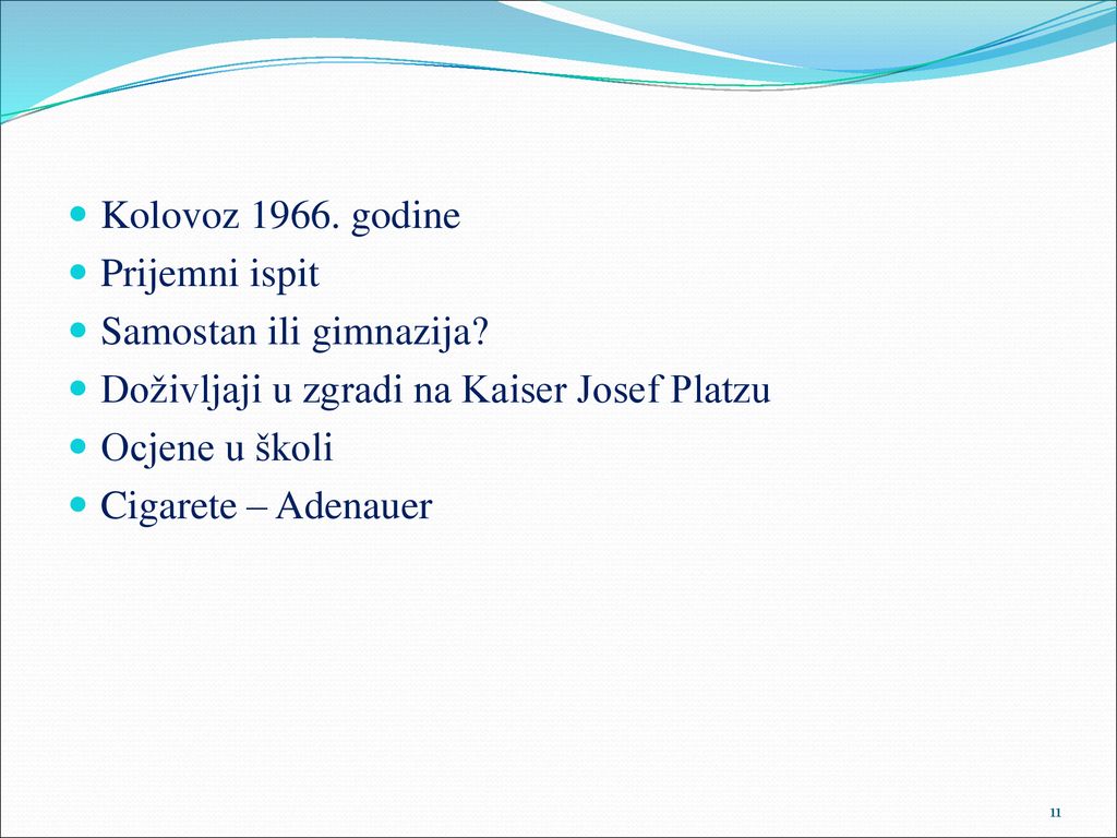 Kolovoz godine Prijemni ispit. Samostan ili gimnazija Doživljaji u zgradi na Kaiser Josef Platzu.