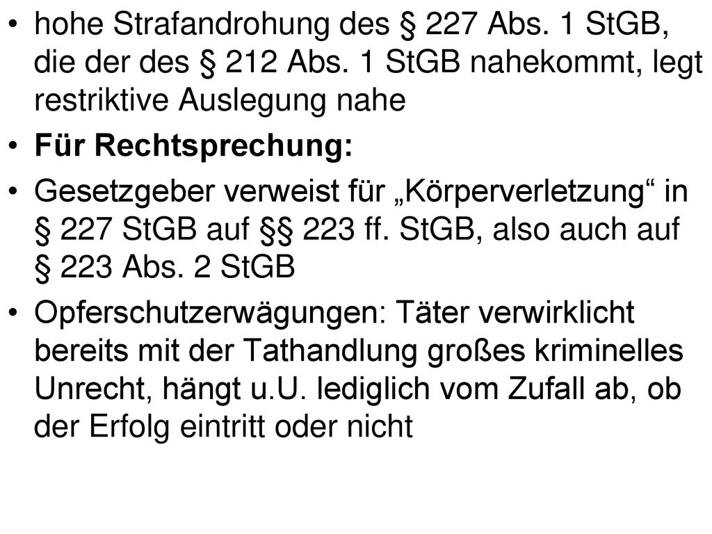 hohe Strafandrohung des § 227 Abs. 1 StGB, die der des § 212 Abs