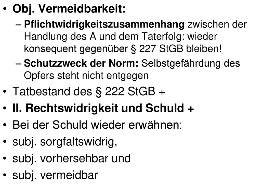 II. Rechtswidrigkeit und Schuld + Bei der Schuld wieder erwähnen: