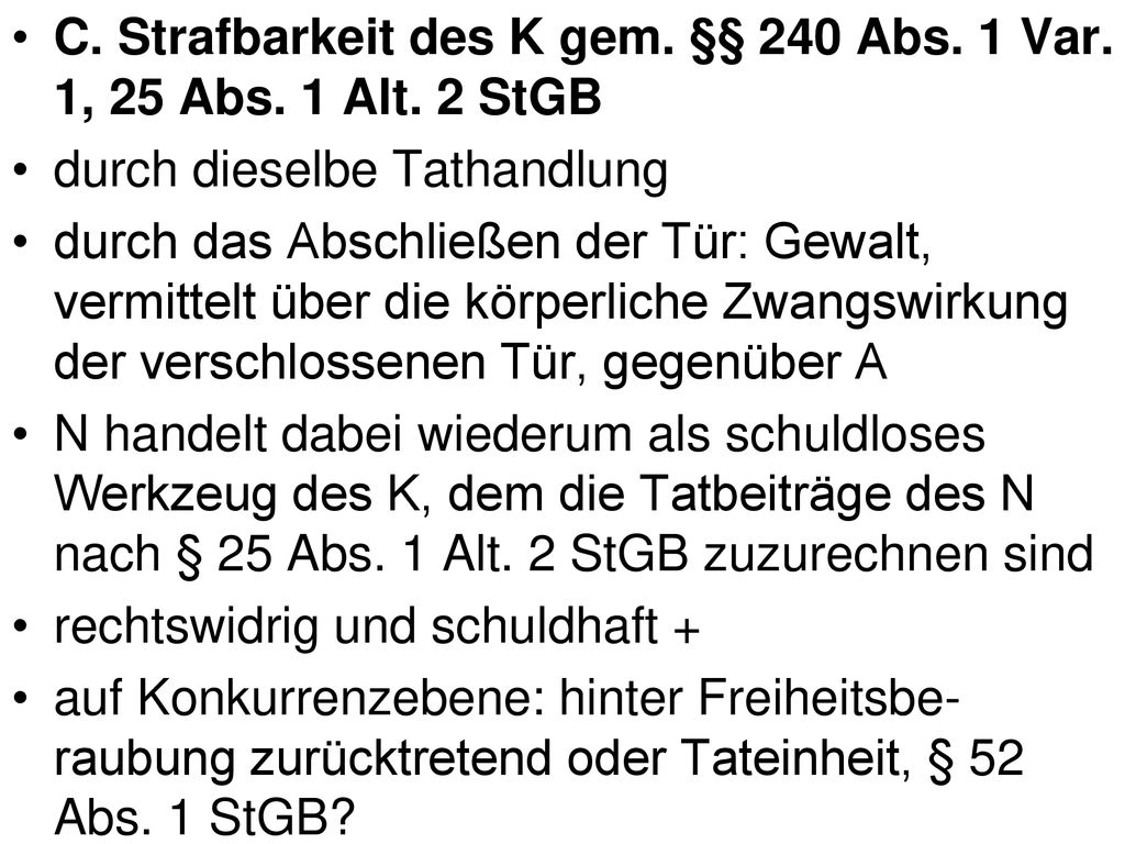 C. Strafbarkeit des K gem. §§ 240 Abs. 1 Var. 1, 25 Abs. 1 Alt. 2 StGB