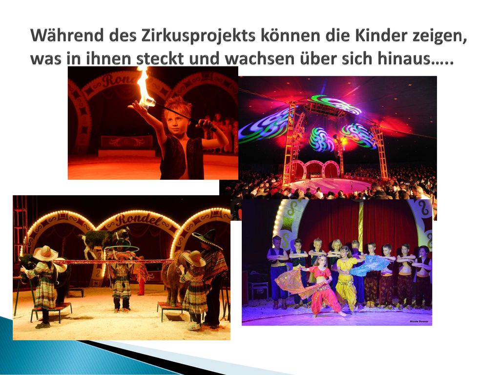 Während des Zirkusprojekts können die Kinder zeigen, was in ihnen steckt und wachsen über sich hinaus…..
