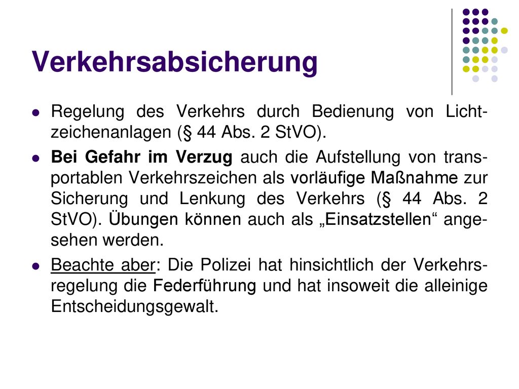 Verkehrsabsicherung Regelung des Verkehrs durch Bedienung von Licht-zeichenanlagen (§ 44 Abs. 2 StVO).