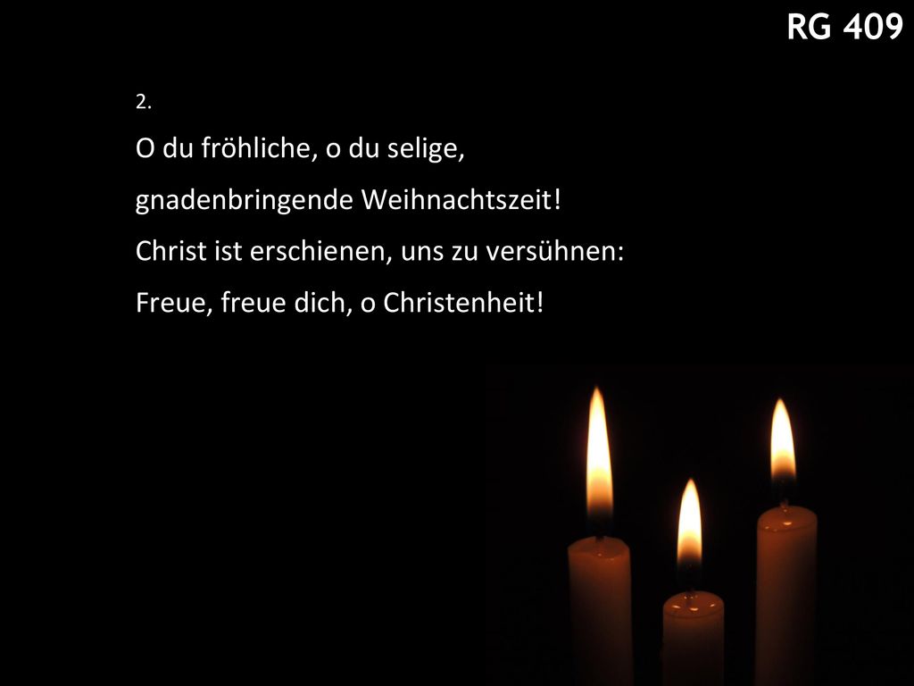 RG 409 RG 409 O du fröhliche O du fröhliche, o du selige,