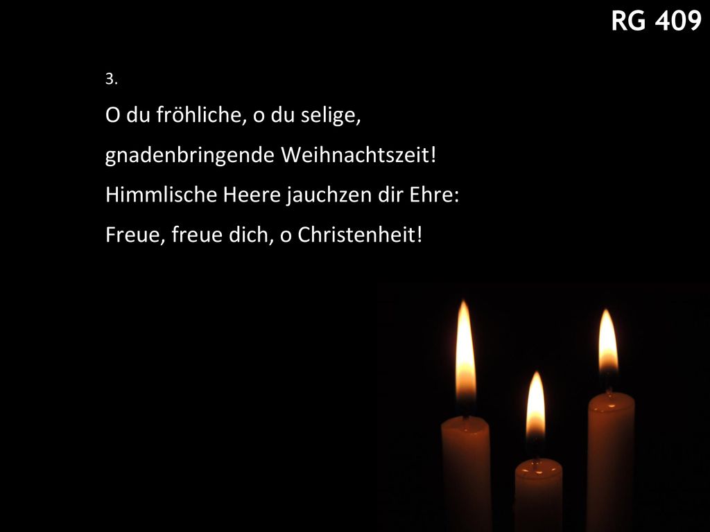 RG 409 RG 409 O du fröhliche O du fröhliche, o du selige,