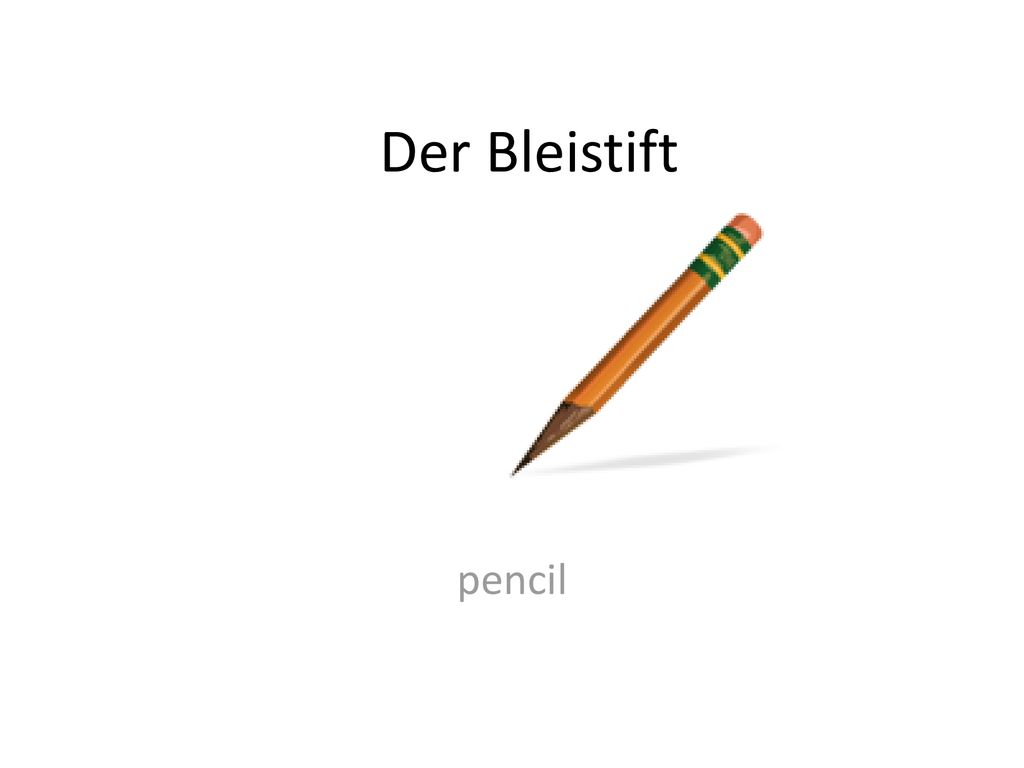 Der Bleistift pencil