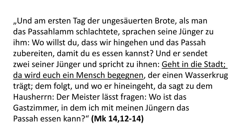 „Und am ersten Tag der ungesäuerten Brote, als man