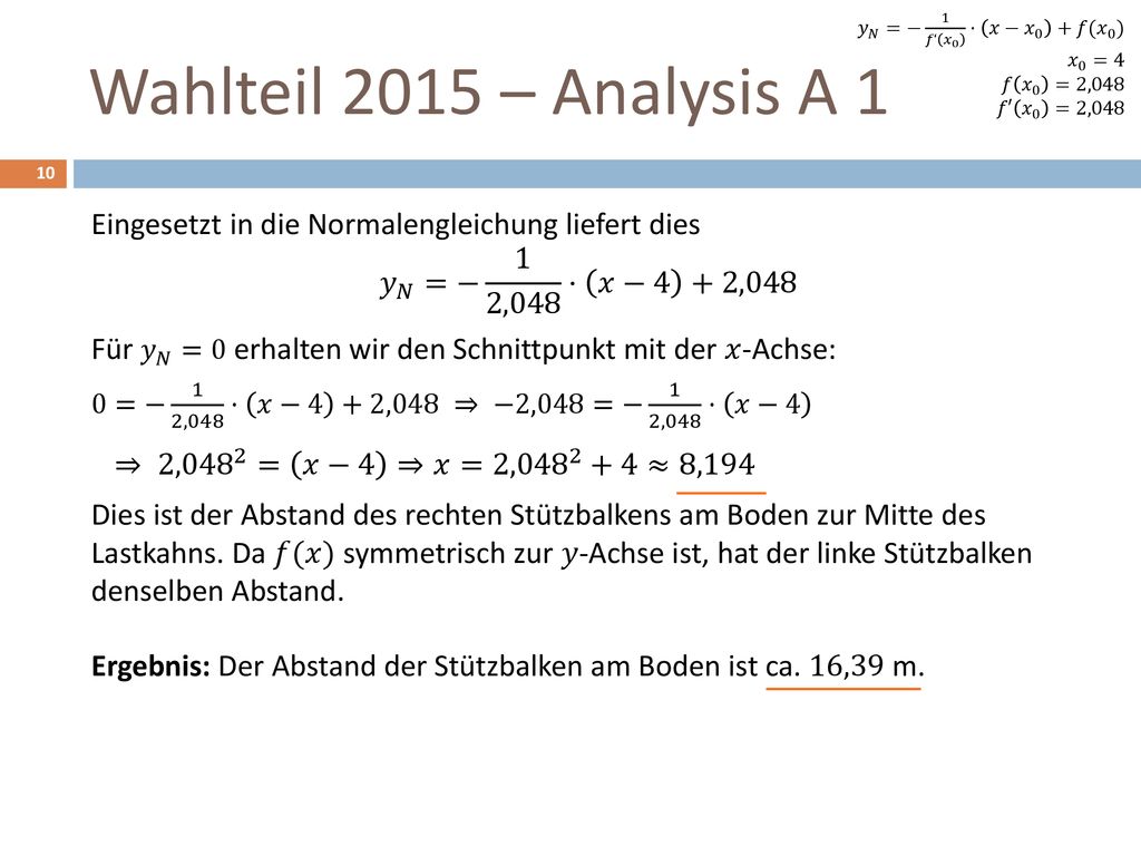 Wahlteil 2015 – Analysis A 1 ⇒ 2,048 2 = 𝑥−4 ⇒𝑥= 2, ≈8,194