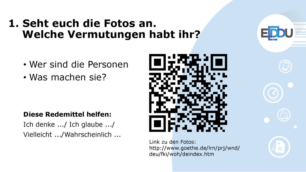 1. Seht euch die Fotos an. Welche Vermutungen habt ihr