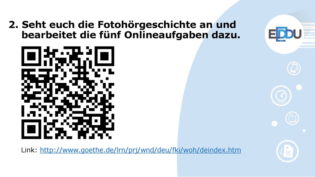 2. Seht euch die Fotohörgeschichte an und bearbeitet die fünf Onlineaufgaben dazu.