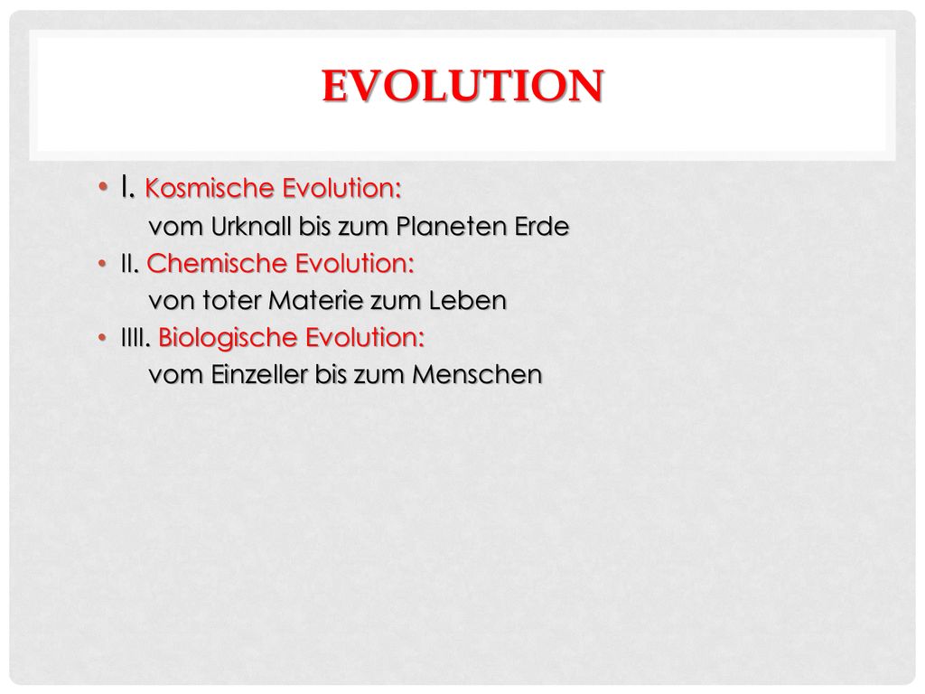 Evolution I. Kosmische Evolution: vom Urknall bis zum Planeten Erde