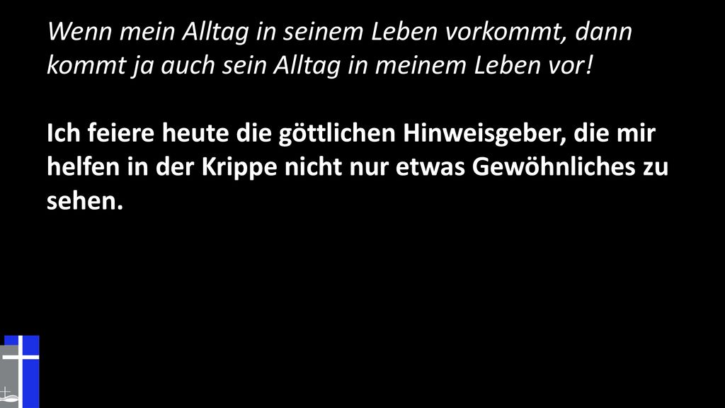 Wenn mein Alltag in seinem Leben vorkommt, dann kommt ja auch sein Alltag in meinem Leben vor!