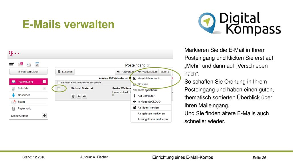 s verwalten Markieren Sie die  in Ihrem Posteingang und klicken Sie erst auf „Mehr und dann auf „Verschieben nach .