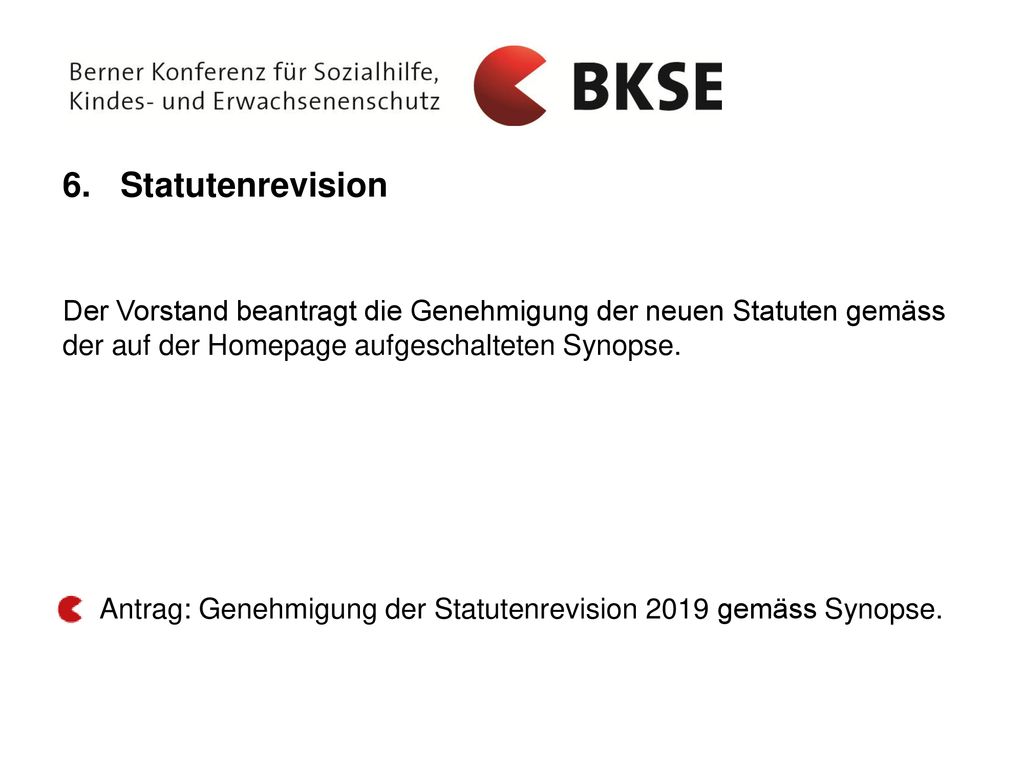 Statutenrevision Der Vorstand beantragt die Genehmigung der neuen Statuten gemäss der auf der Homepage aufgeschalteten Synopse.
